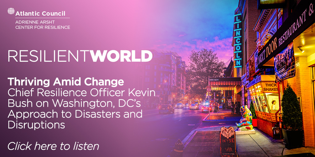 Episode 5: Thriving Amid Change: Chief Resilience Officer Kevin Bush on Washington DC's Approach to Disasters and Disruptions