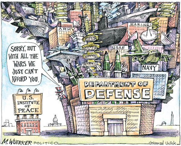 Cartoon: We Can’t Afford U.S. Institute of Peace With all the Wars