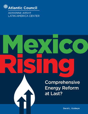 Mexico Rising: Comprehensive Energy Reform at Last?