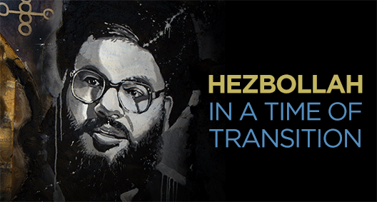 Hezbollah in a Time of Transition