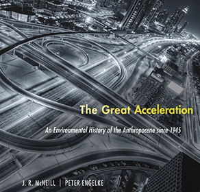 The Great Acceleration: An Environmental History of the Anthropocene since 1945