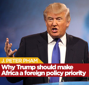 Pham in The Hill: Why Trump Should Make Africa a Foreign Policy Priority
