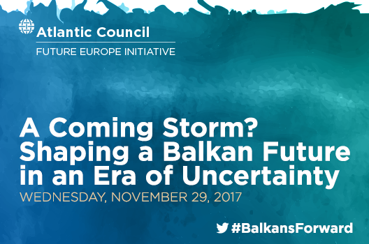 A Coming Storm? Shaping a Balkan Future in an Era of Uncertainty