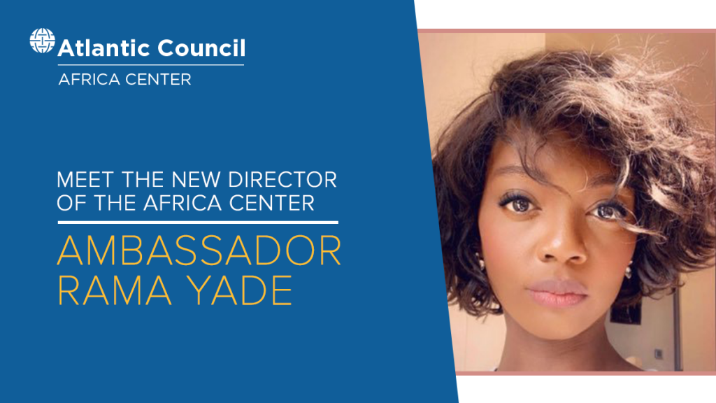 Ambassador Rama Yade named director of Atlantic Council’s Africa Center