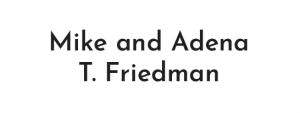 Mike and Adena T. Friedman