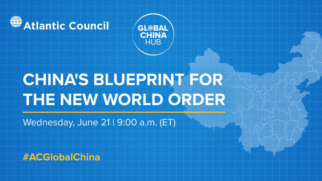 China S Blueprint For The New World Order Atlantic Council China S Blueprint For The New World Order Atlantic Council