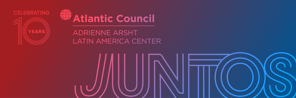 Stylized graphic of text that reads "Juntos, Celebrating 10 Years, Atlantic Council, Adrienne Arsht Latin America Center"