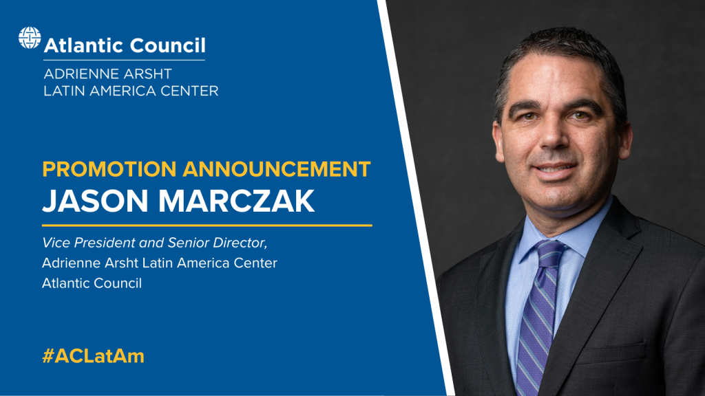 A headshot of Jason Marczak alongside the logo of the Adrienne Arsht Latin America Center and the text, "Promotion Announcement: Jason Marczak, Vice President and Senior Director, Adrienne Arsht Latin America Center, Atlantic Council" and the hashtag #ACLatAm