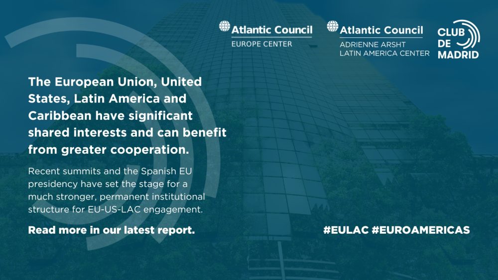 The European Union, United States, Latin America and Caribbean have significant shared interests and can benefit from greater cooperation. Recent summits and the Spanish EU presidency have set the stage for a much stronger, permanent institutional structure for EU-US-LAC engagement.