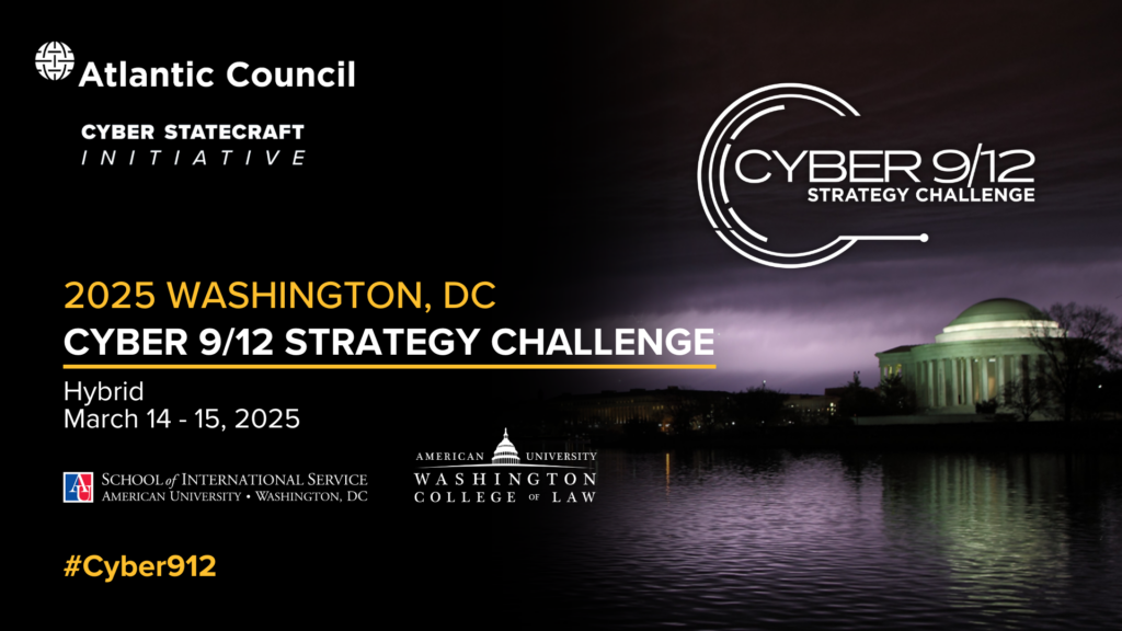 2025 Washington, DC Cyber 9/12 Strategy Challenge - Atlantic Council